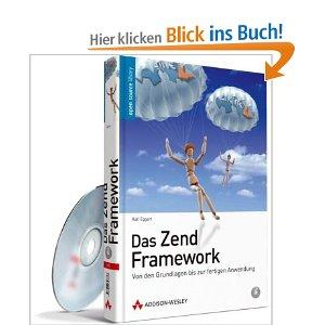 Das Zend Framework Von den Grundlagen bis zur fertigen Anwendung